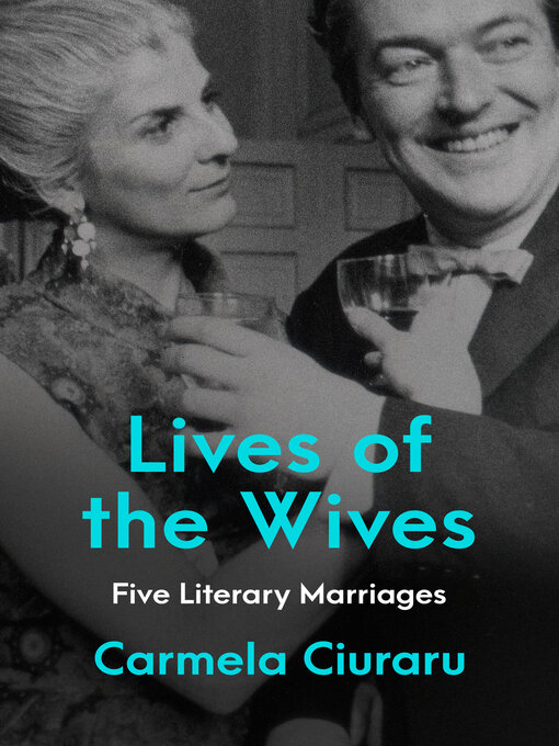 Title details for Lives of the Wives by Carmela Ciuraru - Wait list